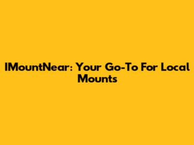 IMountNear: Your Go-To For Local Mounts