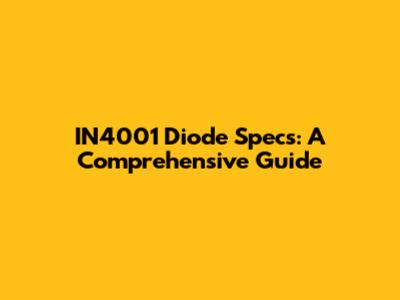 IN4001 Diode Specs: A Comprehensive Guide
