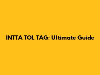 INTTA TOL TAG: Ultimate Guide