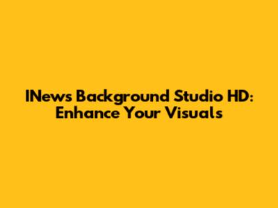 INews Background Studio HD: Enhance Your Visuals