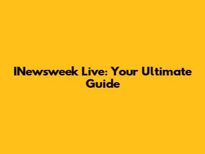 INewsweek Live: Your Ultimate Guide