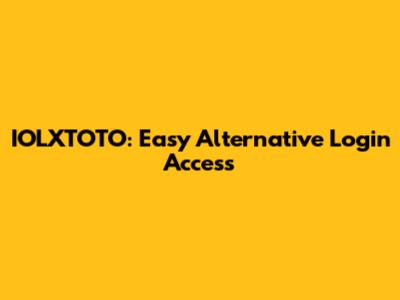 IOLXTOTO: Easy Alternative Login Access