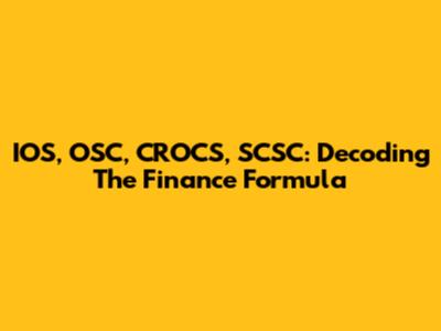 IOS, OSC, CROCS, SCSC: Decoding The Finance Formula