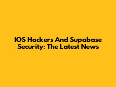 IOS Hackers And Supabase Security: The Latest News