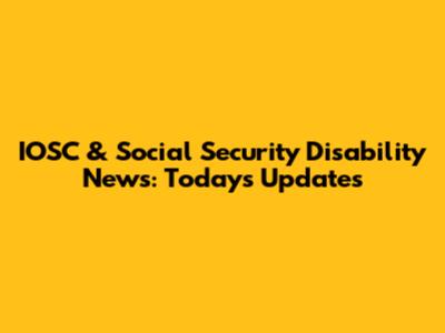 IOSC & Social Security Disability News: Today's Updates