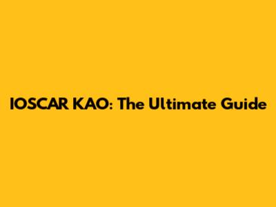 IOSCAR KAO: The Ultimate Guide