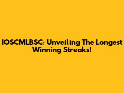 IOSCMLBSC: Unveiling The Longest Winning Streaks!
