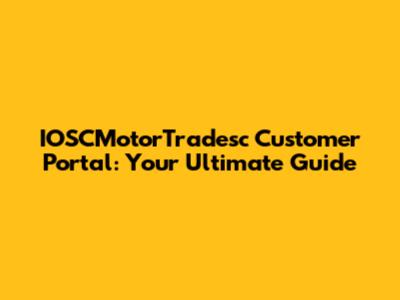 IOSCMotorTradesc Customer Portal: Your Ultimate Guide