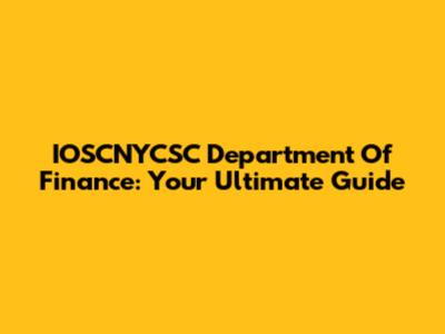 IOSCNYCSC Department Of Finance: Your Ultimate Guide