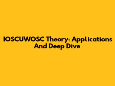 IOSCUWOSC Theory: Applications And Deep Dive