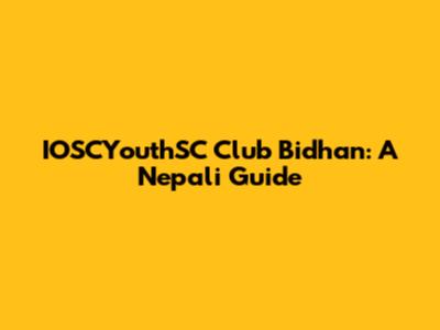 IOSCYouthSC Club Bidhan: A Nepali Guide