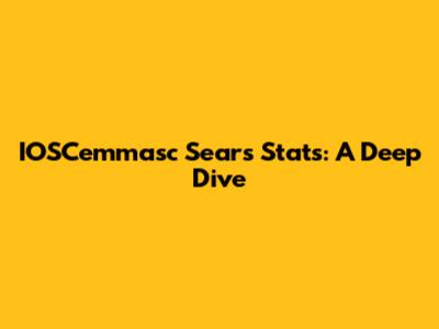 IOSCemmasc Sears Stats: A Deep Dive