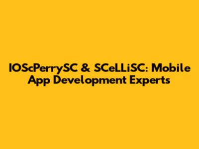 IOScPerrySC & SCeLLiSC: Mobile App Development Experts
