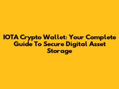 IOTA Crypto Wallet: Your Complete Guide To Secure Digital Asset Storage