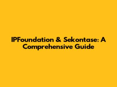 IPFoundation & Sekontase: A Comprehensive Guide