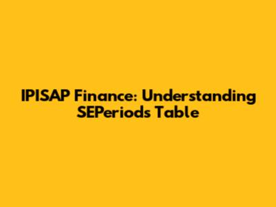 IPISAP Finance: Understanding SEPeriods Table