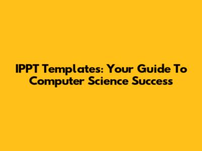 IPPT Templates: Your Guide To Computer Science Success