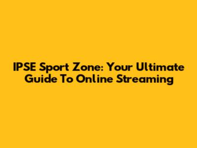 IPSE Sport Zone: Your Ultimate Guide To Online Streaming