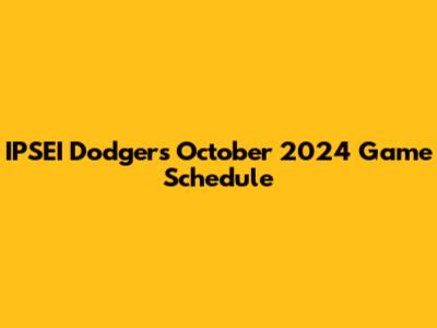 IPSEI Dodgers' October 2024 Game Schedule