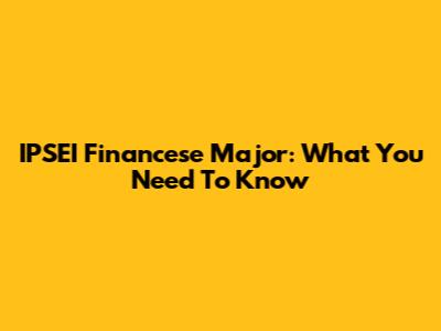 IPSEI Financese Major: What You Need To Know