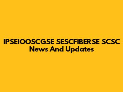 IPSEIOOSCGSE SESCFIBERSE SCSC News And Updates