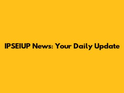 IPSEIUP News: Your Daily Update