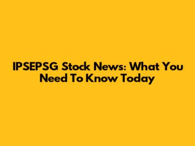 IPSEPSG Stock News: What You Need To Know Today