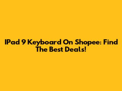 IPad 9 Keyboard On Shopee: Find The Best Deals!