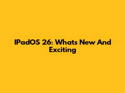 IPadOS 26: What's New And Exciting