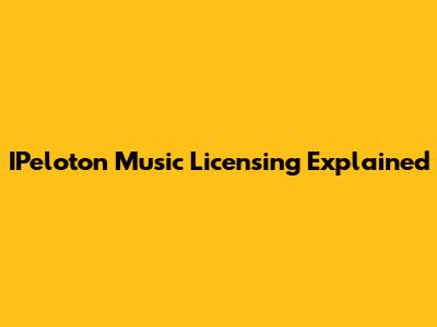 IPeloton Music Licensing Explained