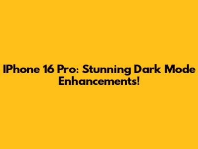 IPhone 16 Pro: Stunning Dark Mode Enhancements!