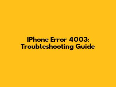 IPhone Error 4003: Troubleshooting Guide
