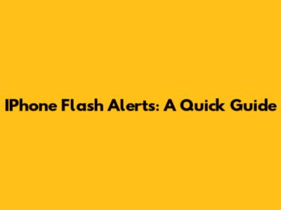 IPhone Flash Alerts: A Quick Guide