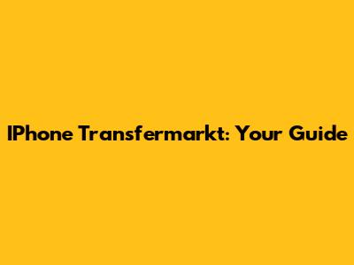 IPhone Transfermarkt: Your Guide