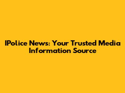 IPolice News: Your Trusted Media Information Source