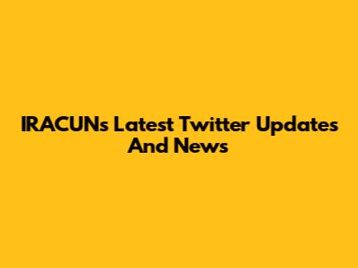 IRACUN's Latest Twitter Updates And News
