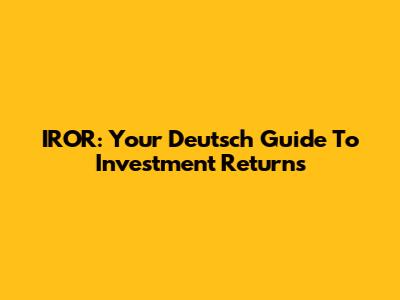 IROR: Your Deutsch Guide To Investment Returns
