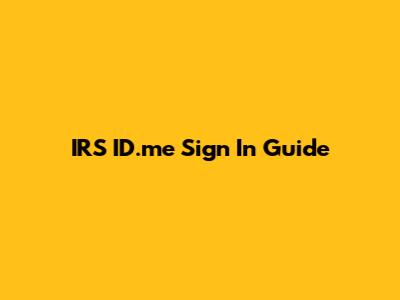 IRS ID.me Sign In Guide