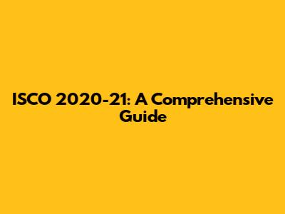 ISCO 2020-21: A Comprehensive Guide