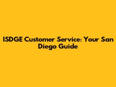 ISDGE Customer Service: Your San Diego Guide