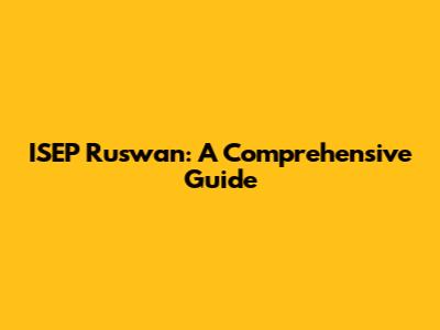 ISEP Ruswan: A Comprehensive Guide