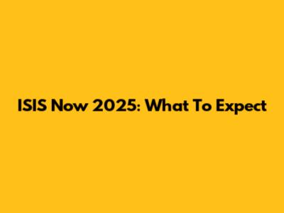 ISIS Now 2025: What To Expect