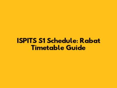 ISPITS S1 Schedule: Rabat Timetable Guide