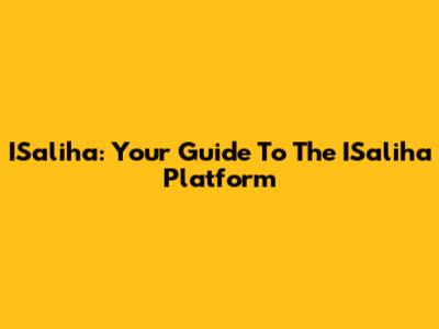 ISaliha: Your Guide To The ISaliha Platform