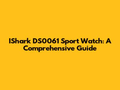 IShark DS0061 Sport Watch: A Comprehensive Guide