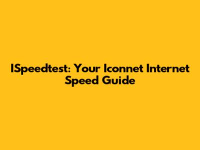 ISpeedtest: Your Iconnet Internet Speed Guide