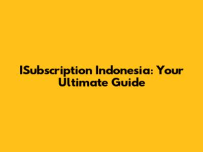 ISubscription Indonesia: Your Ultimate Guide