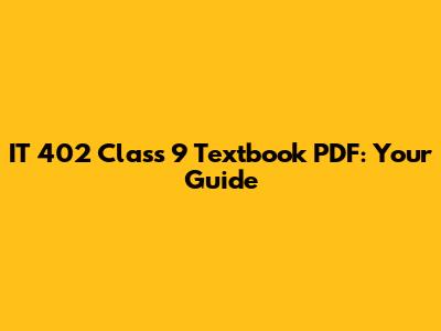 IT 402 Class 9 Textbook PDF: Your Guide