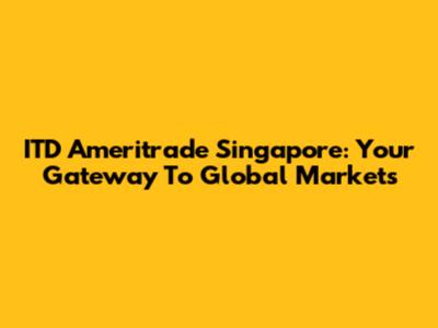 ITD Ameritrade Singapore: Your Gateway To Global Markets