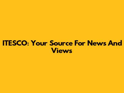 ITESCO: Your Source For News And Views